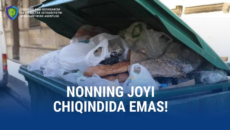 Ноннинг жойи чиқинди жойи эмас – Тошкентда кунига 3-3,5 тонна нон ва озиқ-овқат исроф бўлмоқда