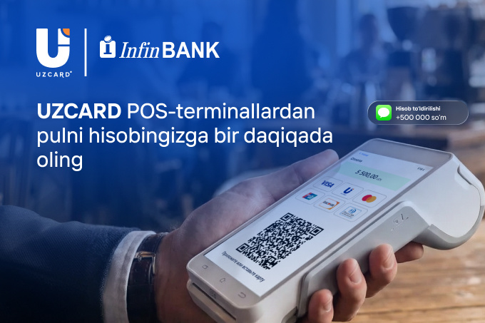 Получайте деньги на счёт через минуту: InfinBANK и UZCARD ускоряют расчёты для бизнеса