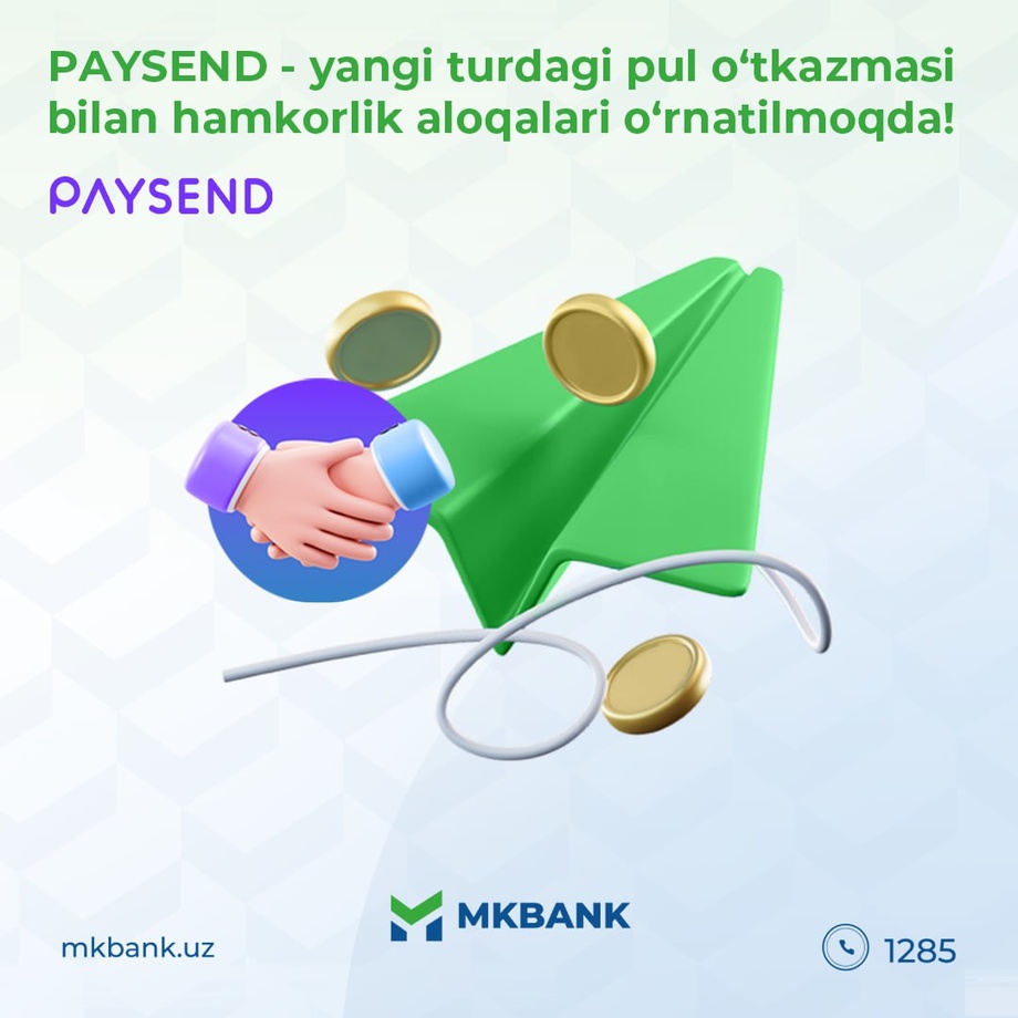 MKBANKda yangi turdagi pul o‘tkazmasi – PAYSEND!